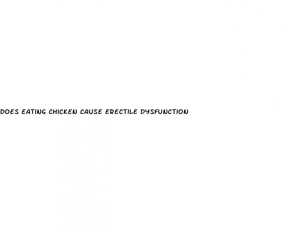 does eating chicken cause erectile dysfunction