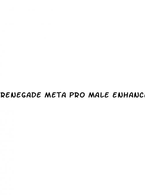 renegade meta pro male enhancement