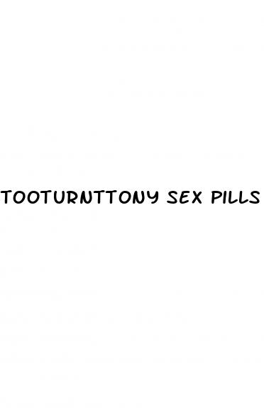 tooturnttony sex pills