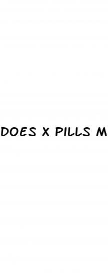 does x pills make sex better