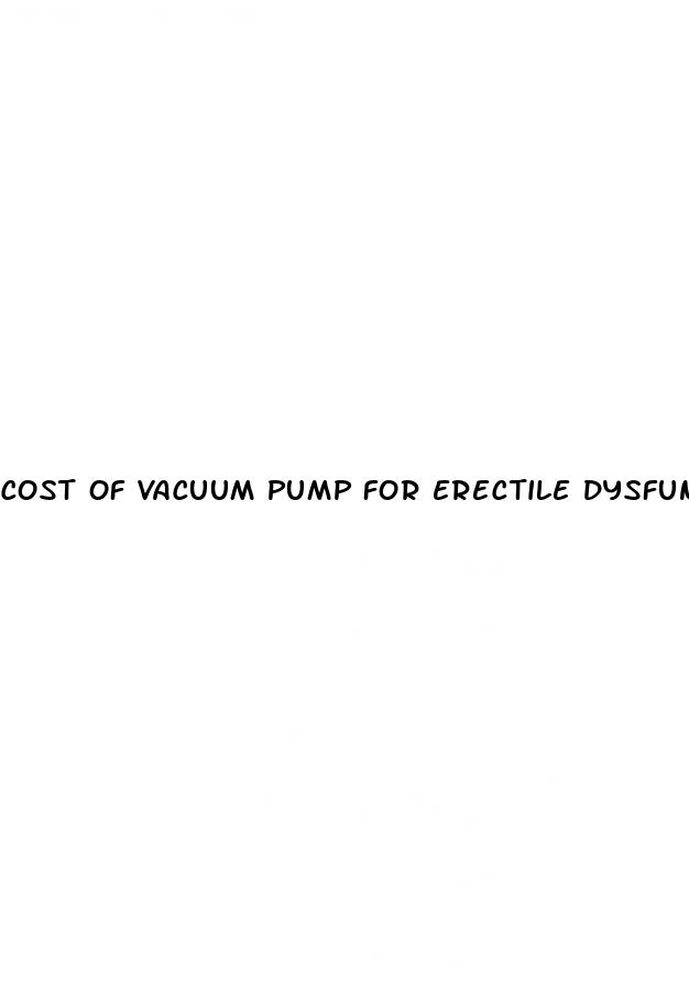 cost of vacuum pump for erectile dysfunction