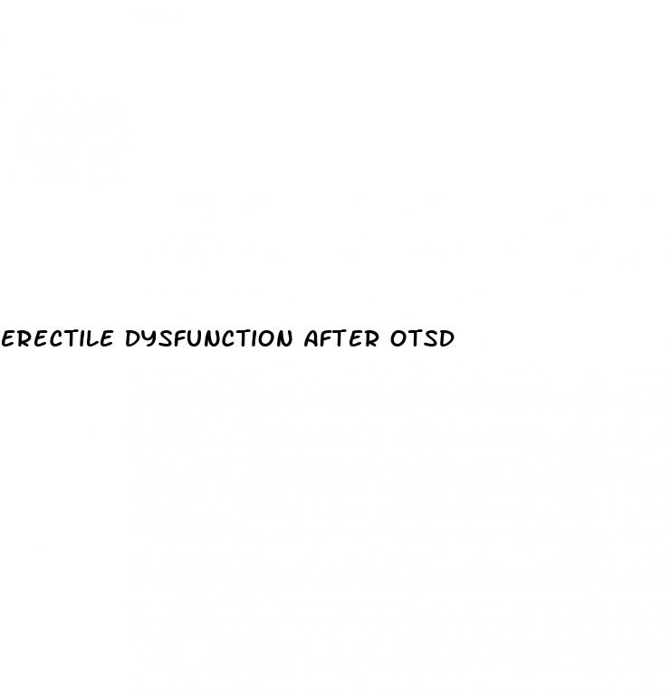 erectile dysfunction after otsd