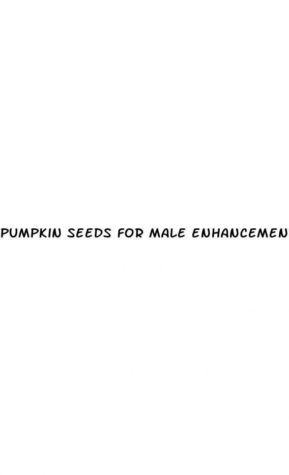 pumpkin seeds for male enhancement