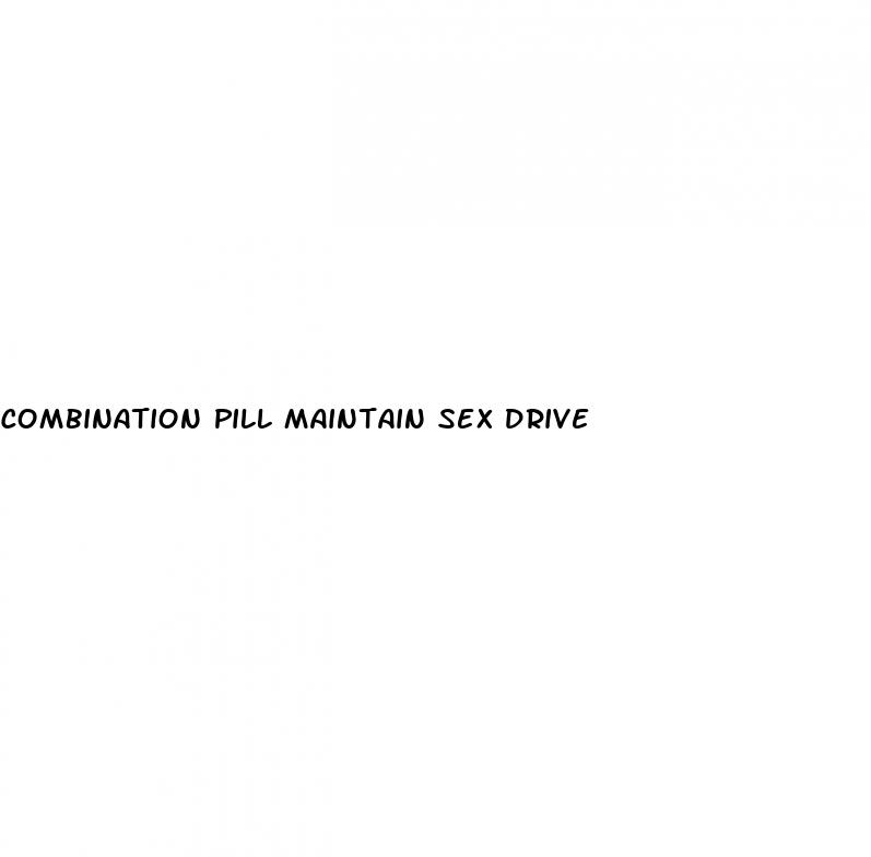 combination pill maintain sex drive