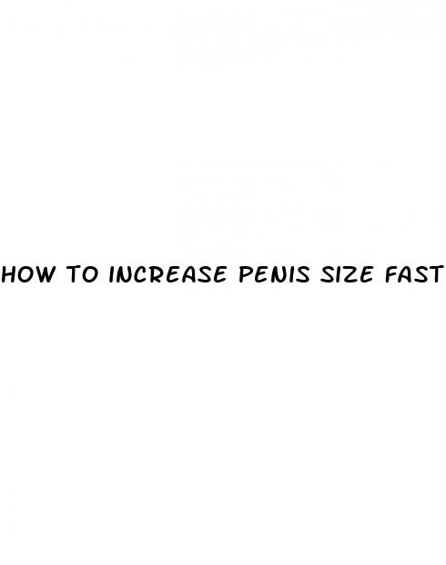 how to increase penis size fast