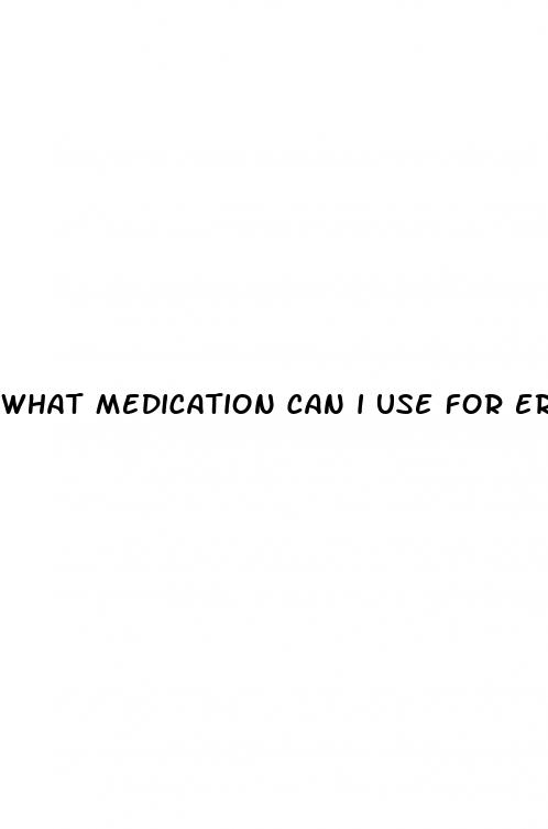 what medication can i use for erectile dysfunction