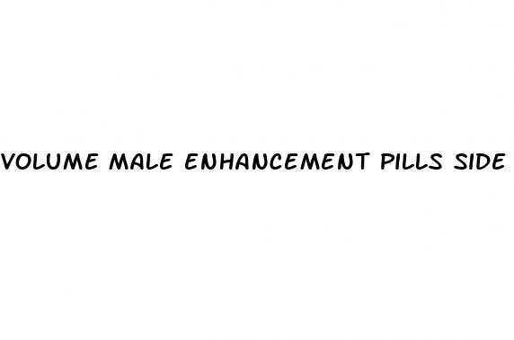 volume male enhancement pills side effects