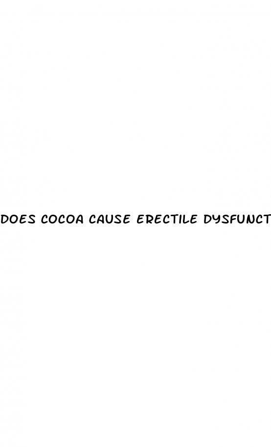 does cocoa cause erectile dysfunction