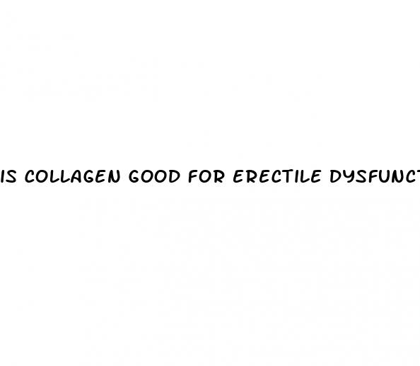 is collagen good for erectile dysfunction