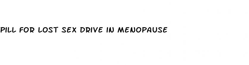 pill for lost sex drive in menopause