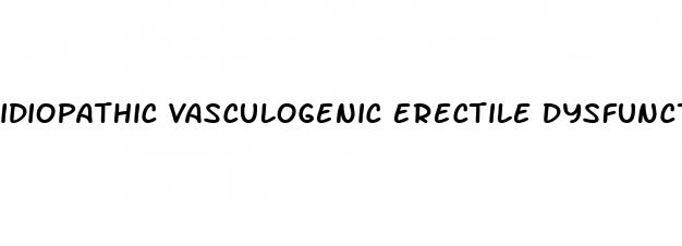 idiopathic vasculogenic erectile dysfunction