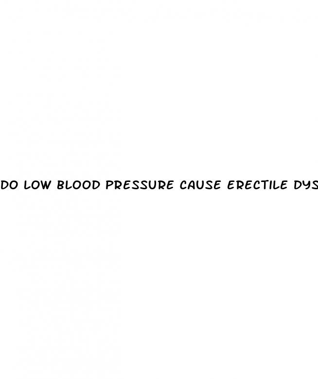 do low blood pressure cause erectile dysfunction