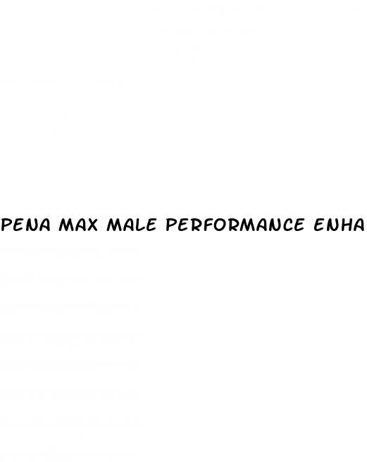 pena max male performance enhancement