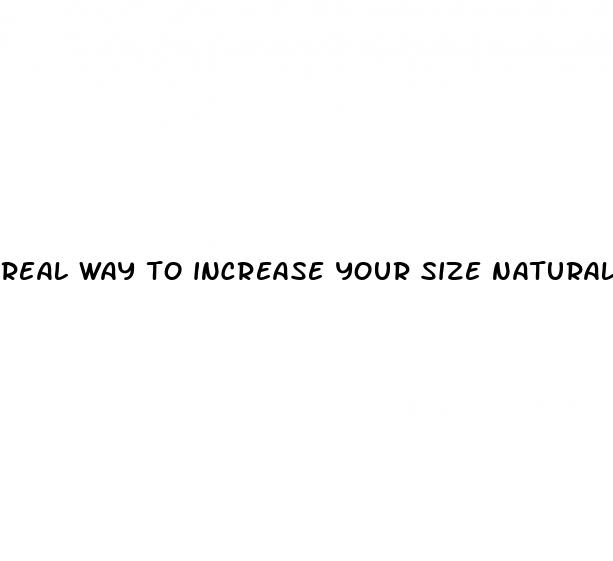 real way to increase your size naturally