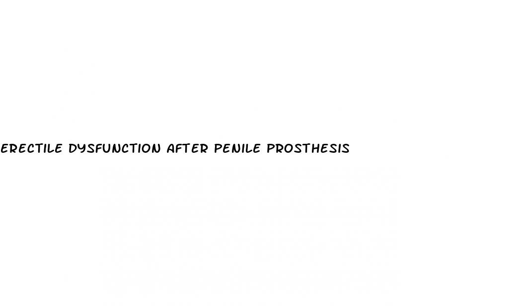 erectile dysfunction after penile prosthesis