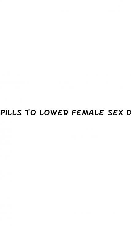 pills to lower female sex drive