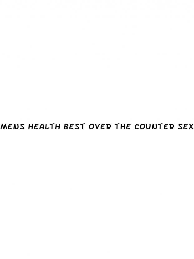 mens health best over the counter sex pill