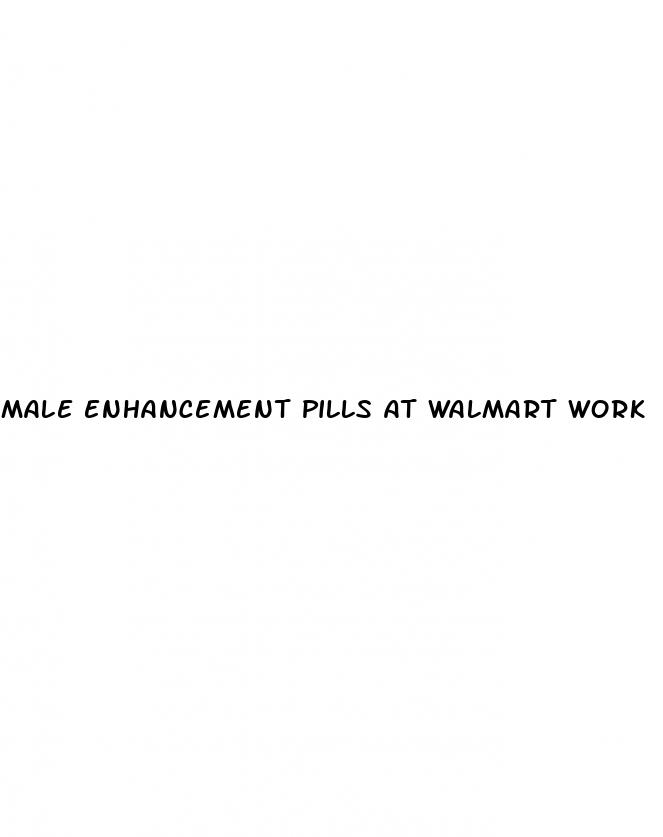 male enhancement pills at walmart work