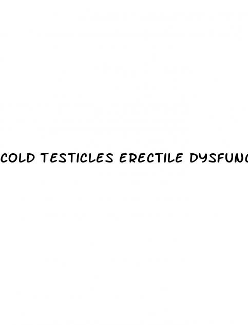 cold testicles erectile dysfunction