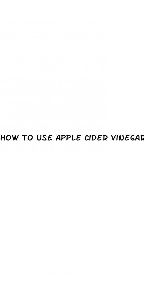 how to use apple cider vinegar to increase penis size