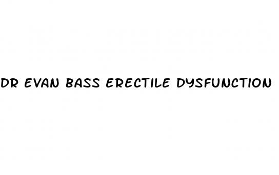 dr evan bass erectile dysfunction