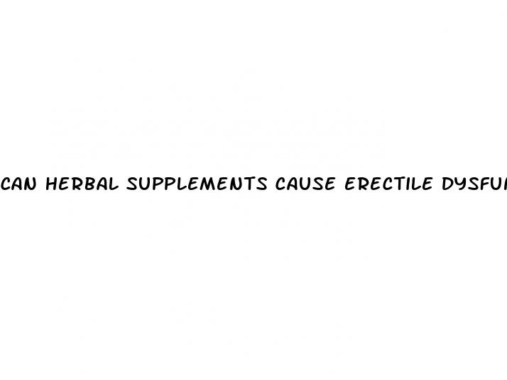 can herbal supplements cause erectile dysfunction