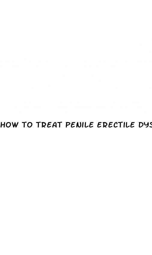 how to treat penile erectile dysfunction