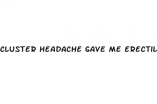 cluster headache gave me erectile dysfunction