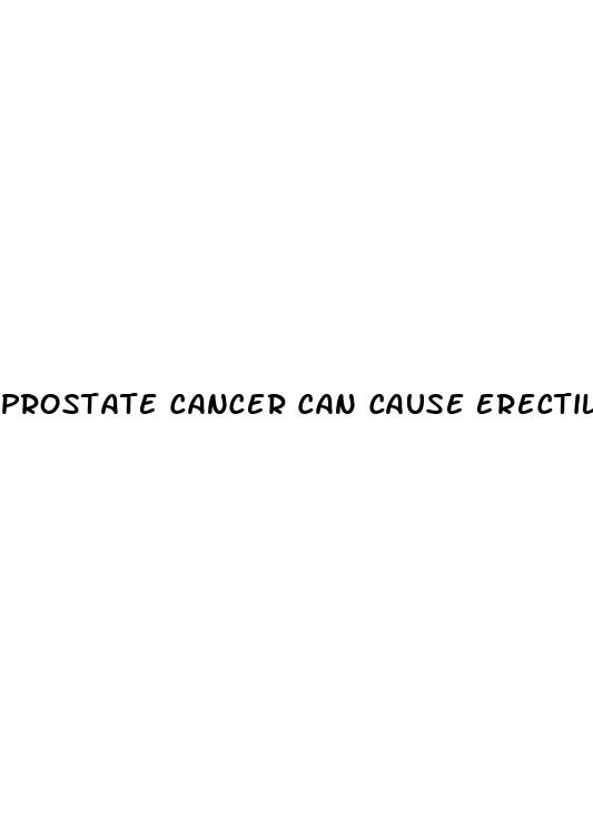 prostate cancer can cause erectile dysfunction