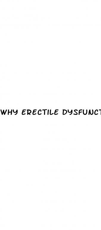 why erectile dysfunction happen