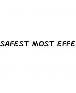 safest most effective male enhancement