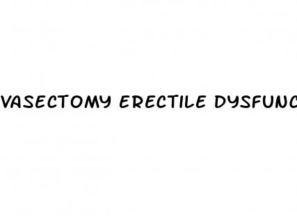 vasectomy erectile dysfunction risk