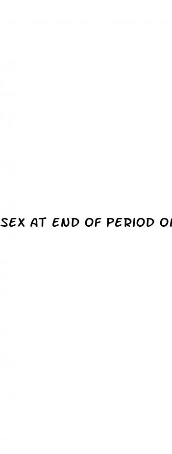 sex at end of period on pill