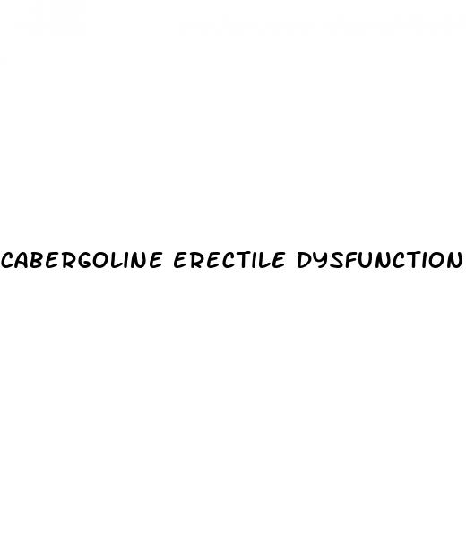 cabergoline erectile dysfunction reddit