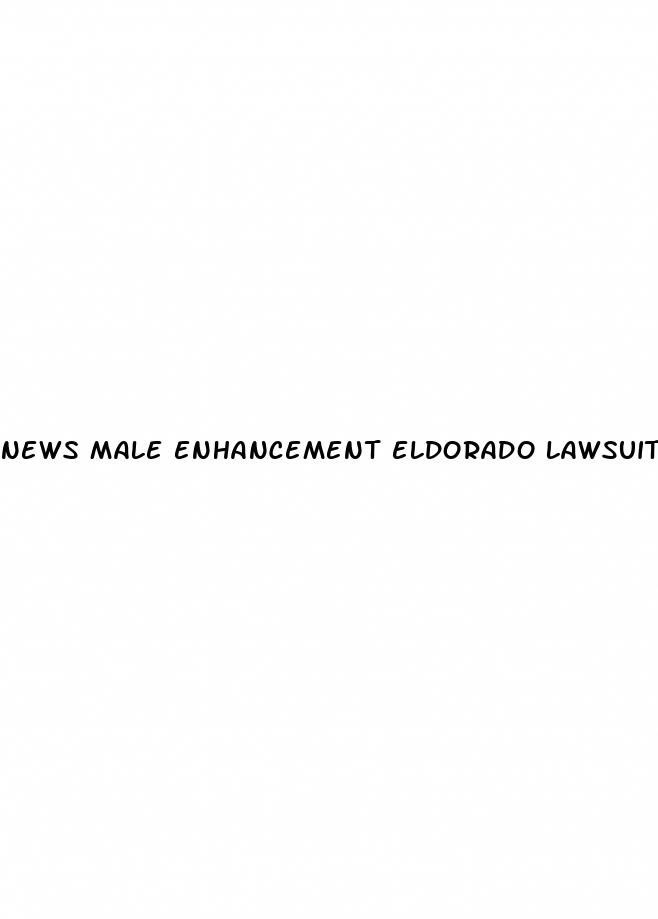 news male enhancement eldorado lawsuit