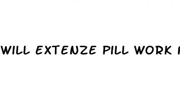 will extenze pill work first time with sex