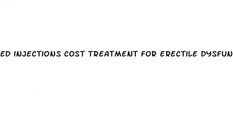 ed injections cost treatment for erectile dysfunction