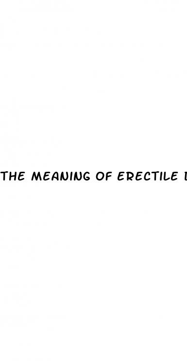 the meaning of erectile dysfunction