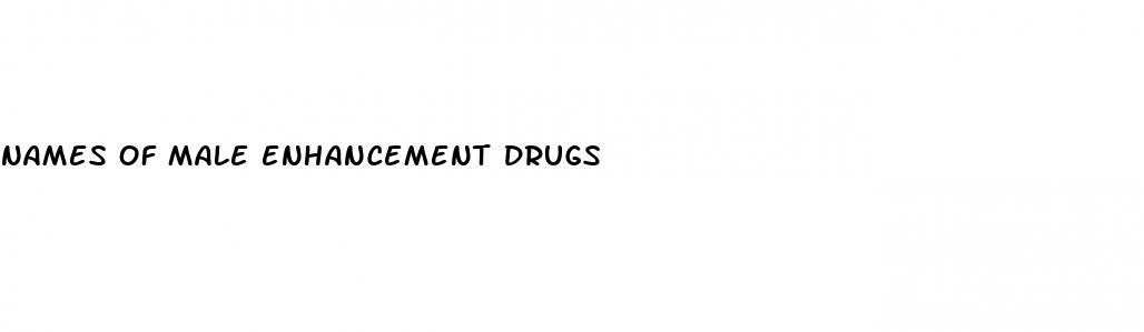 names of male enhancement drugs