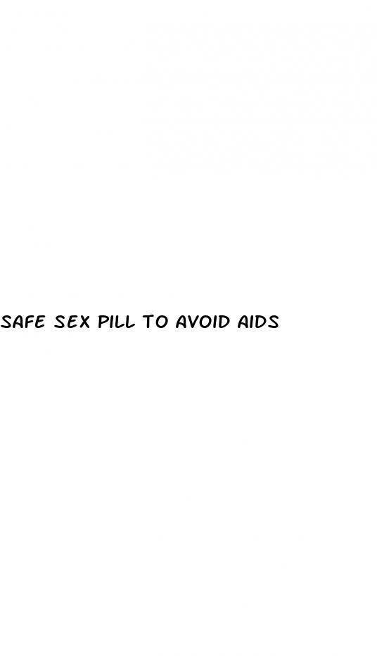 safe sex pill to avoid aids