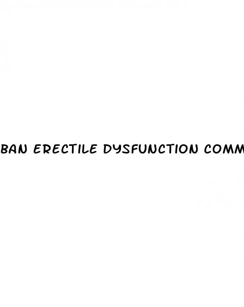 ban erectile dysfunction commercials