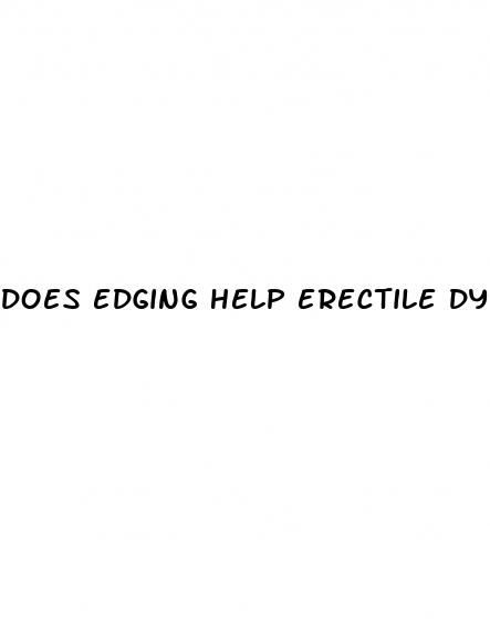 does edging help erectile dysfunction