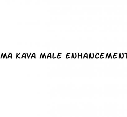 ma kava male enhancement pills reviews