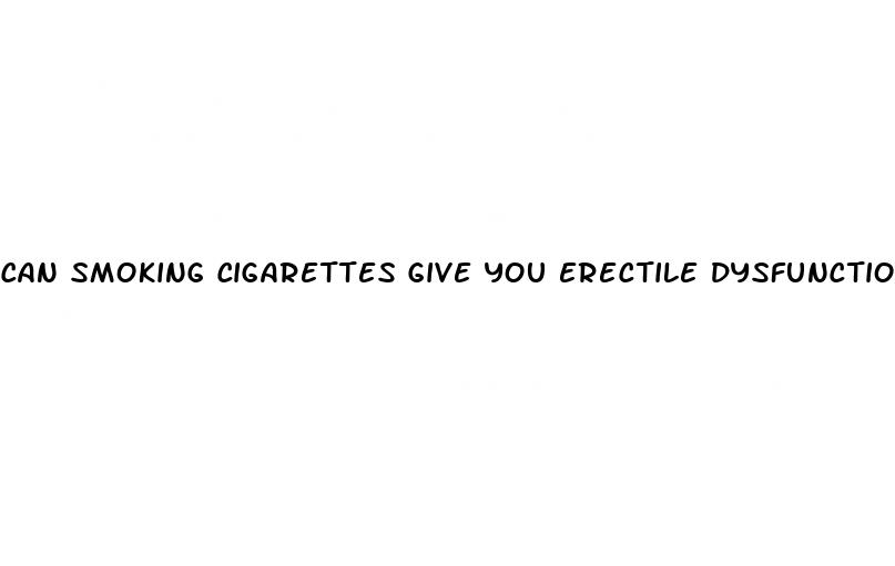 can smoking cigarettes give you erectile dysfunction