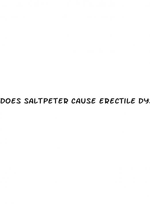 does saltpeter cause erectile dysfunction