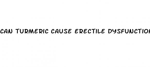 can turmeric cause erectile dysfunction