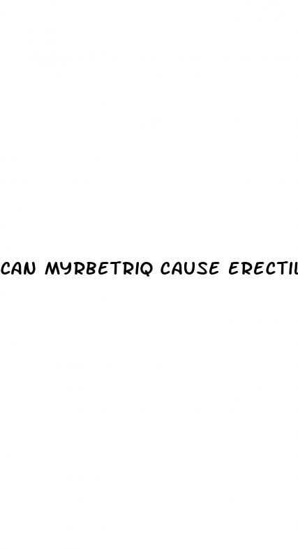 can myrbetriq cause erectile dysfunction