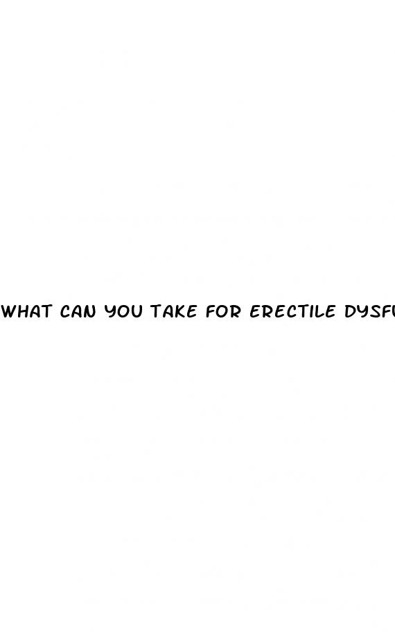 what can you take for erectile dysfunction