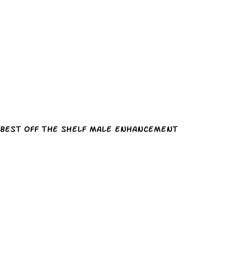 best off the shelf male enhancement