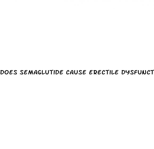 does semaglutide cause erectile dysfunction